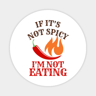 If It's Not Spicy, I'm Not Eating Magnet